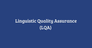 Linguistic Quality Assurance (LQA) 